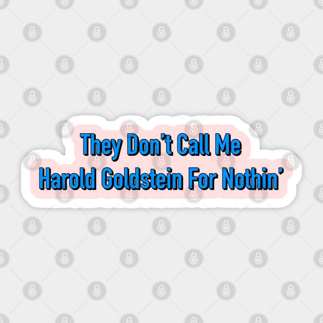 They Don't Call Me Harold Goldstein For Nothin' Sticker by Golden Girls Quotes